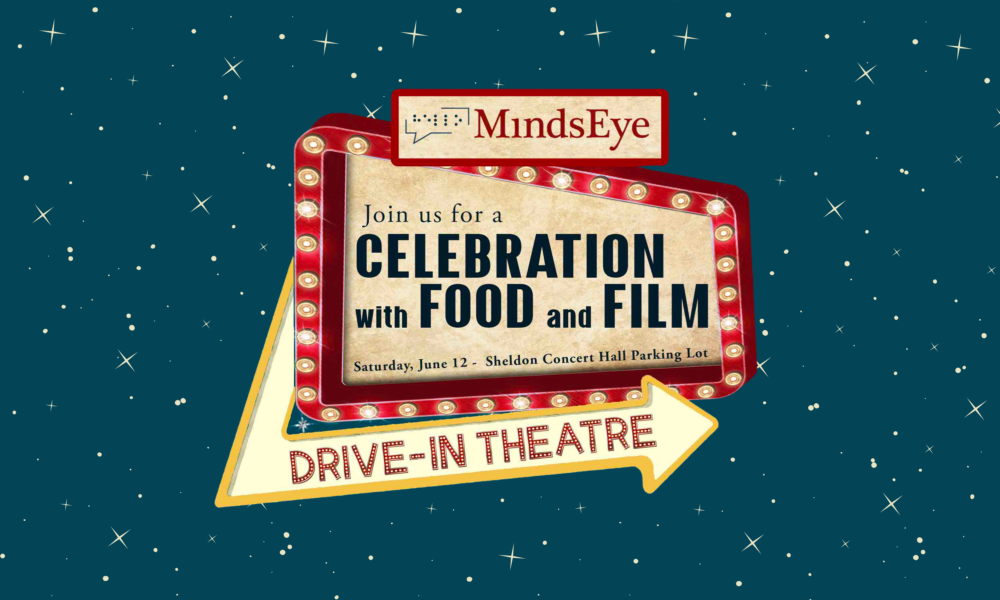graphic: A retro-style drive-in movie theater marquee that reads "Join us for a Celebration of Food and Film. Saturday, June 12th - Sheldon Concert Hall Parking Lot. Drive-In Theatre" with MindsEye logo.
