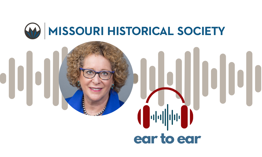 Ear to Ear with Dr. Frances Levine, President and CEO of the Missouri Historical Society