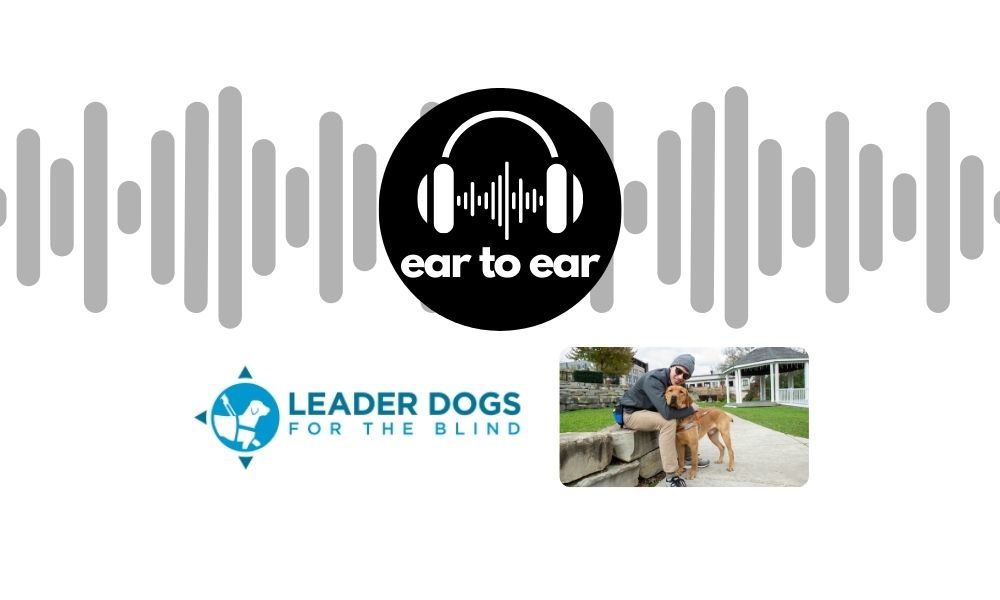 Ear To Ear – Leader Dogs for the Blind