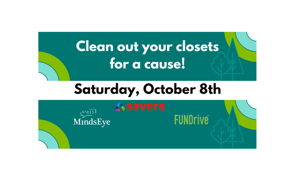 Text: Clean out your closets for a cause! Saturday, October 8th, MindsEye, Savers, FUNDrive logos