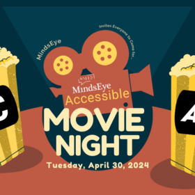 MindsEye Accessible Movie Night, Tuesday, April 30, 2024