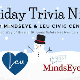 image: A winter scene with falling snow, snowman, and pine trees. Text, Holiday Trivia Night with MindsEye & Leu Civic Center, United Way of Greater St. Louis Safety Net Members.